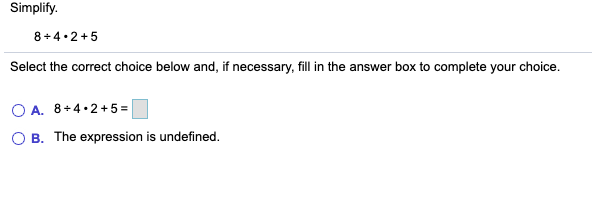 Solved Simplify. 8+42 +5 Select the correct choice below
