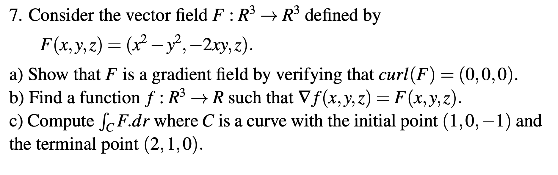 Solved 7. Consider the vector field F R3 → R3 defined by