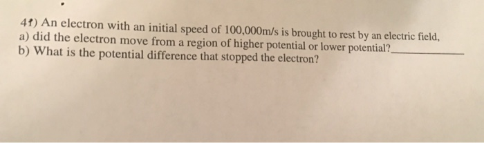 Solved 41) An electron with an initial speed of 100,000m/s | Chegg.com