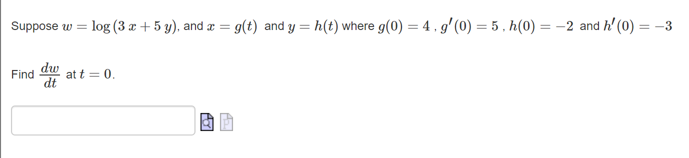 Solved Suppose w=log(3x+5y), and x=g(t) and y=h(t) where | Chegg.com