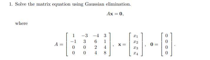 Solved 1. Solve the matrix equation using Gaussian | Chegg.com