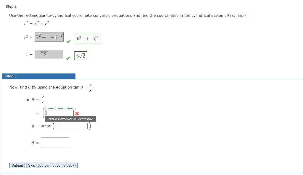 \[
\begin{array}{l}
r^{2}=x^{2}+y^{2} \\
r^{2} \\
r=\mid
\end{array}
\]
Step 3
Now, find \( \theta \) by using the equation \