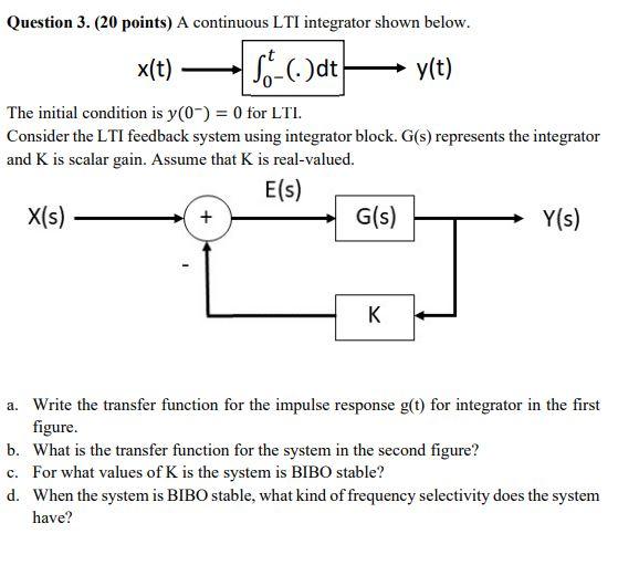 Solved Question 3. (20 points) A continuous LTI integrator | Chegg.com