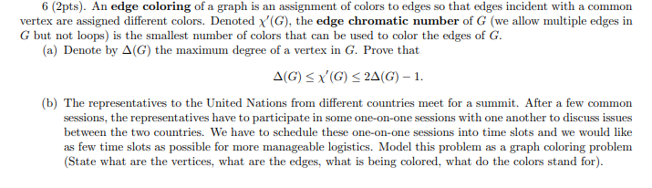 Solved 6 (2pts). An edge coloring of a graph is an | Chegg.com