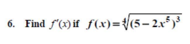 6. Find f(x) if f(x)=√√(5—2x5)³