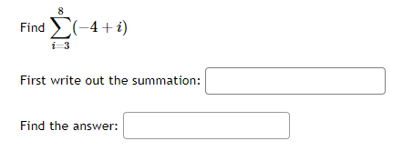Solved Find ∑i=38(−4+i) First write out the summation: Find | Chegg.com