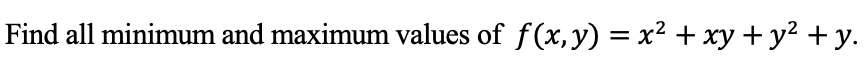 Find all minimum and maximum values of \( f(x, y)=x^{2}+x y+y^{2}+y \).