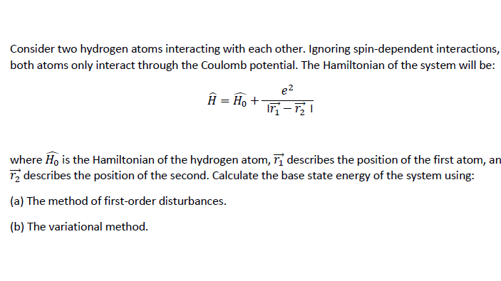 Solved Consider two hydrogen atoms interacting with each | Chegg.com
