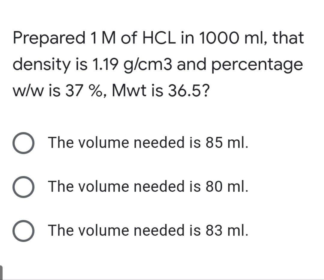 Solved Prepared 1 M of HCL in 1000 ml that density is 1.19