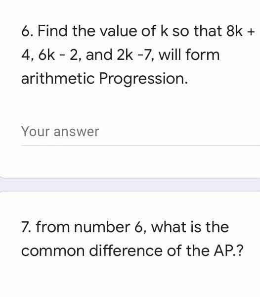 Solved 6. Find the value of k so that 8k + 4, 6k - 2, and 2k | Chegg.com