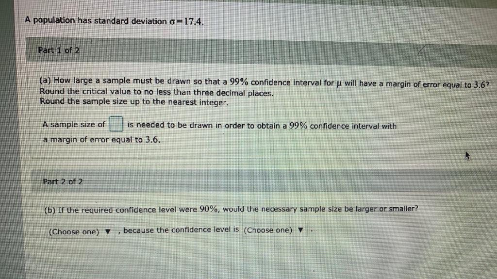 Solved A population has standard deviation o=17.4. Part 1 of | Chegg.com