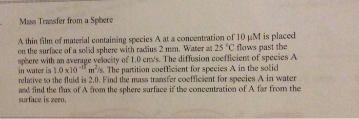 Solved Mass Transfer from a Sphere A thin film of material | Chegg.com