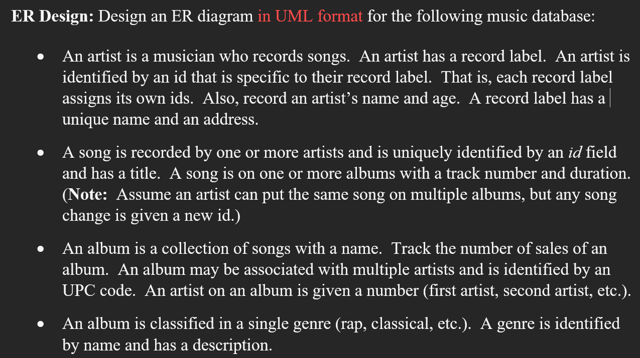 ER Design: Design an ER diagram in UML format for the following music database:
An artist is a musician who records songs. An