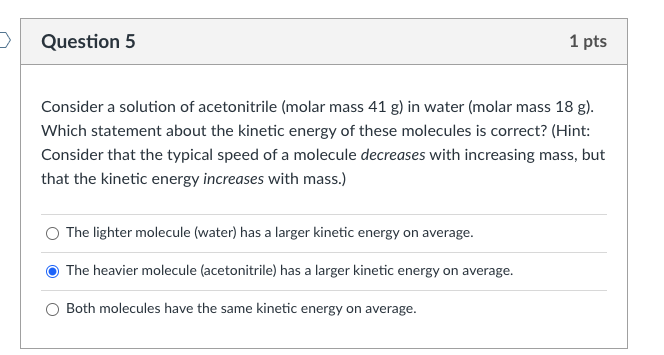 Consider a solution of acetonitrile (molar mass \( 41 \mathrm{~g} \) ) in water (molar mass \( 18 \mathrm{~g} \) ). Which sta