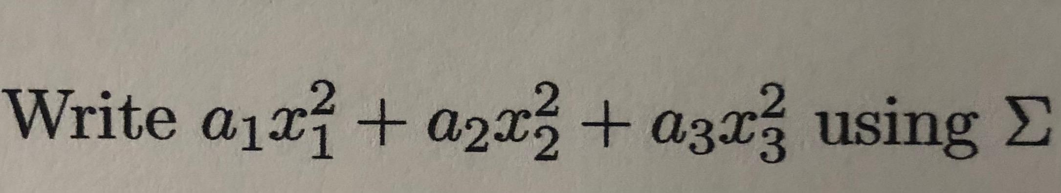 Solved Write ajxz + a2x2 + azxz using 2 | Chegg.com