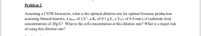 Solved Problem 2 Assuming a CSTR bioreactor, what is the | Chegg.com
