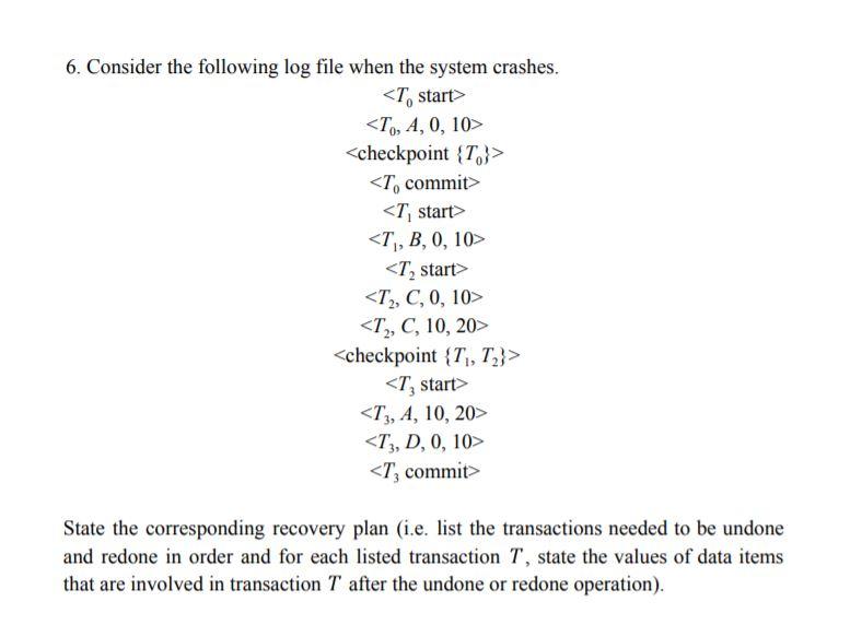 6. Consider the following log file when the system | Chegg.com