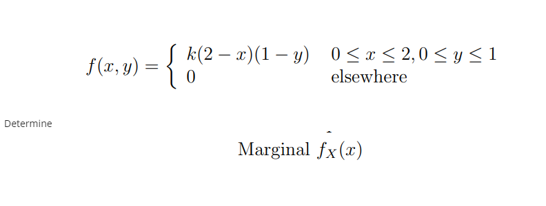 \[ f(x, y)=\left\{\begin{array}{ll} k(2-x)(1-y) & 0 \leq x \leq 2,0 \leq y \leq 1 \\ 0 & \text { elsewhere } \end{array}\righ