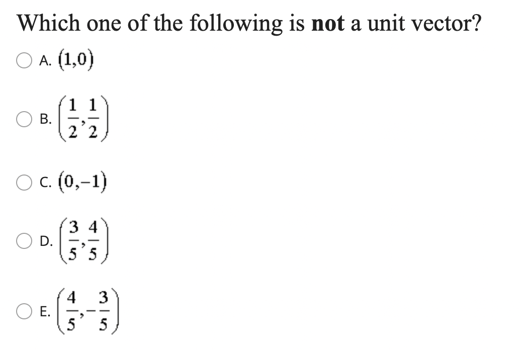 Solved Which One Of The Following Is Not A Unit Vector? A. | Chegg.com