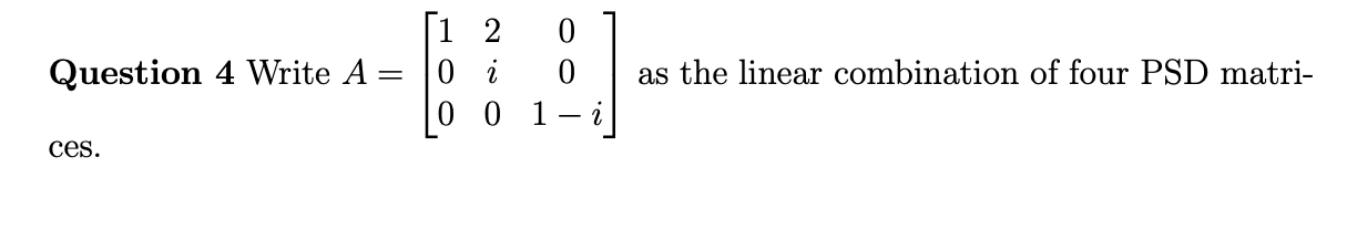 Solved Question 4 Write A=⎣⎡1002i0001−i⎦⎤ as the linear | Chegg.com