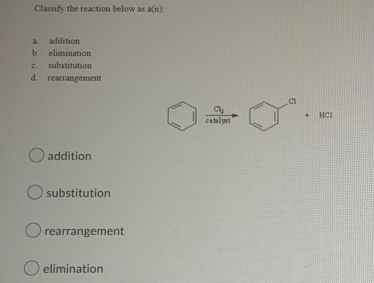 Solved Classify The Reaction Below As An 3 Addition B