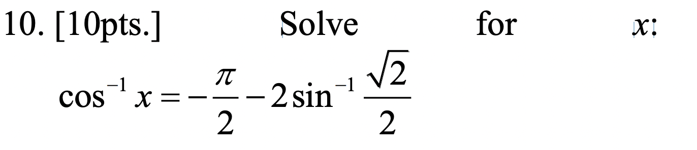 Solved 10. [10pts.] for X: Solve 12 TT cos-1 x=- - 2 sin-1 | Chegg.com