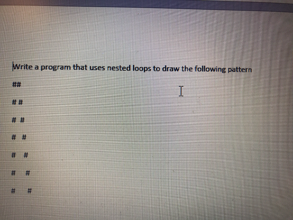 Solved Write a program that uses nested loops to draw the | Chegg.com