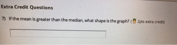 Solved If the mean is greater than the median, what shape is | Chegg.com