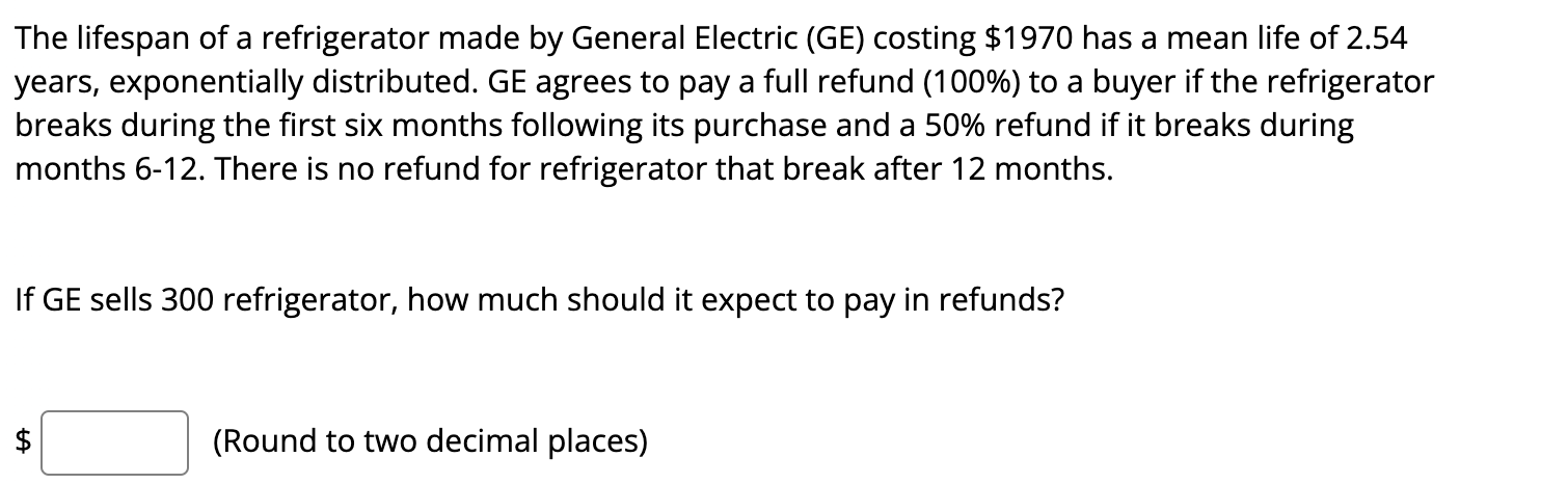 Solved The lifespan of a refrigerator made by General | Chegg.com