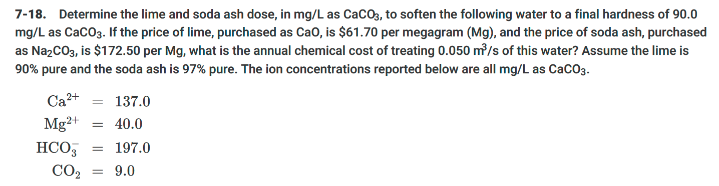 Solved 7-18. Determine the lime and soda ash dose, in mg/L | Chegg.com