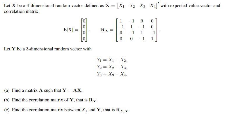 Solved Let X be a 4-dimensional random vector defined as | Chegg.com