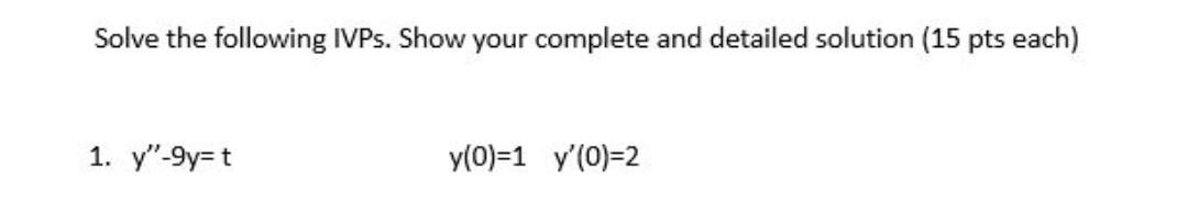 Solved Solve the following IVPs. Show your complete and | Chegg.com