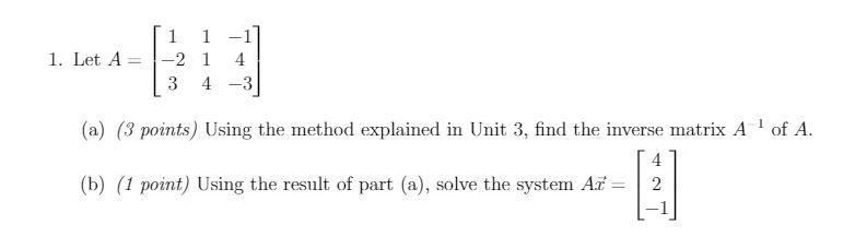 Solved 1. Let A 1 1 -2 1 4 3 4 -3 (a) (3 points) Using the | Chegg.com