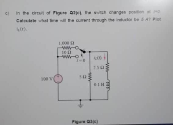 Solved c) In the circuit of Figure Q2(c) the switch changes | Chegg.com