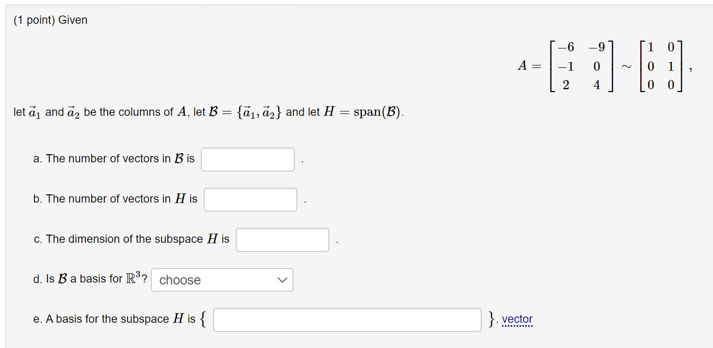 Solved (1 point) Given -9 0 A = -1 0 2 4 0 0 let ā; and ā, | Chegg.com