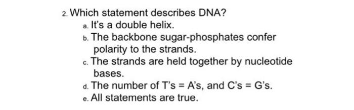 Solved Which statement describes DNA? a. It's a double | Chegg.com