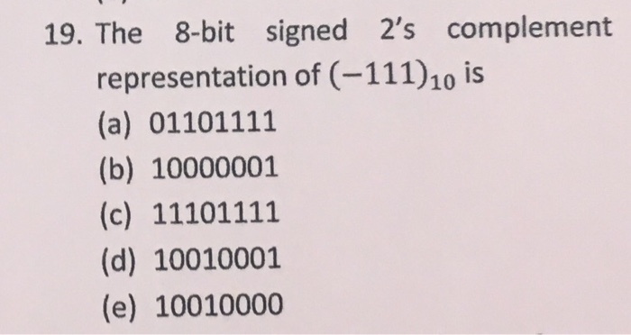 8 Bit Signed Solved 19. The 8-bit signed 2's complement representation of | Chegg.com