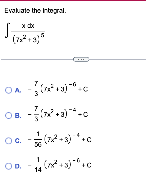 Solved Evaluate The Integral ∫ 7x2 3 5xdx A −37 7x2 3 −6 C