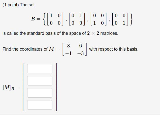 Solved (1 point) The set B-{[::] [ ] 6 ][:)} is called the | Chegg.com