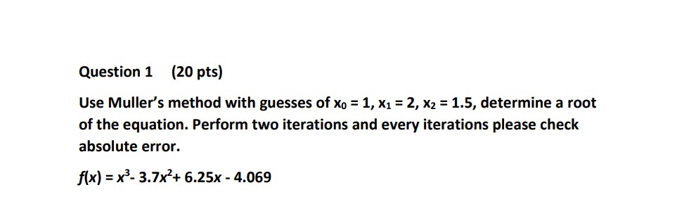 Solved Use Muller's method with guesses of x0=1,x1=2,x2=1.5, | Chegg.com