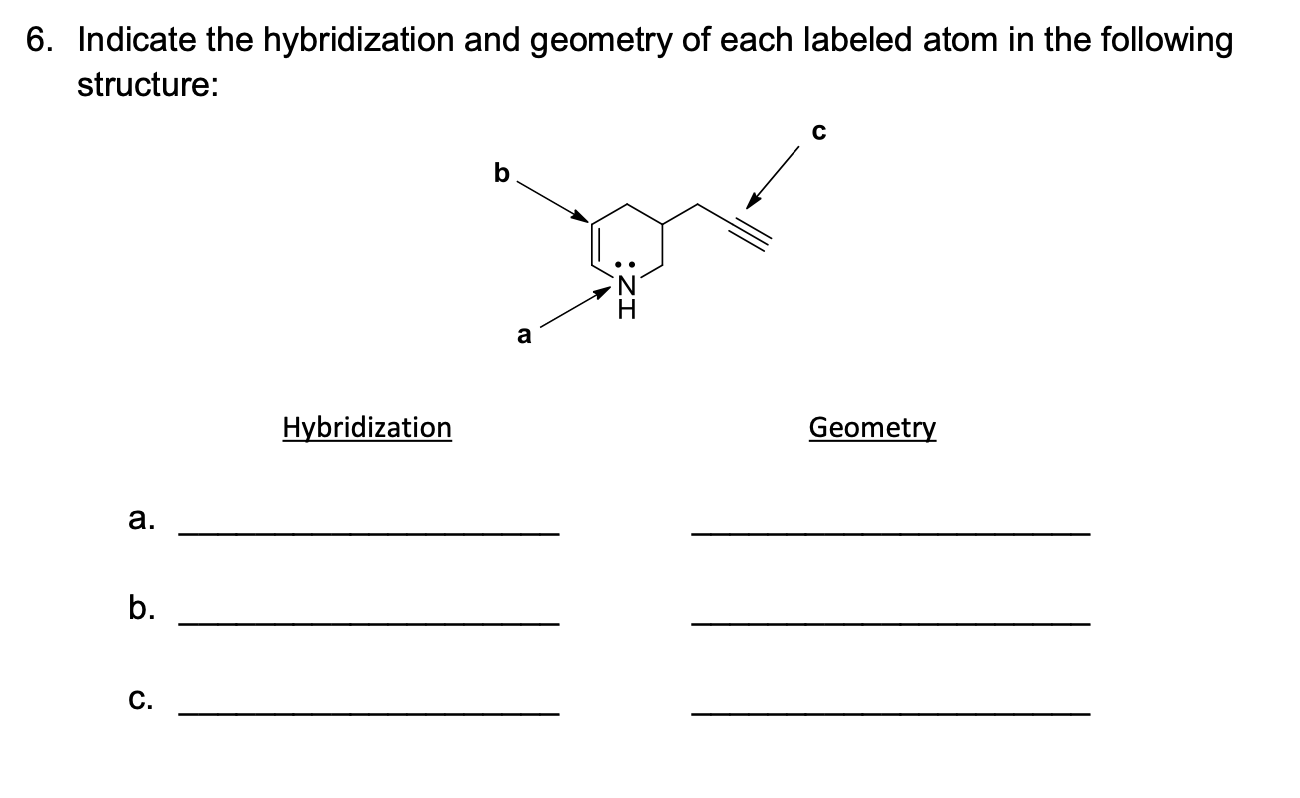 Solved 6. Indicate the hybridization and geometry of each | Chegg.com