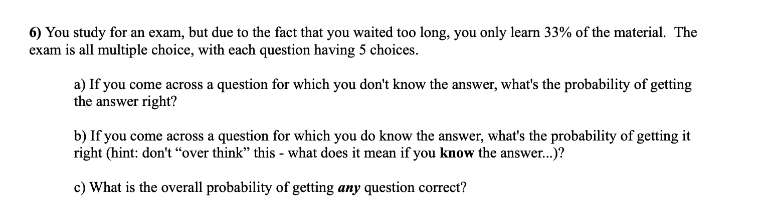 Solved 6) You study for an exam, but due to the fact that | Chegg.com