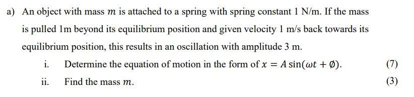 Solved a) An object with mass m is attached to a spring with | Chegg.com