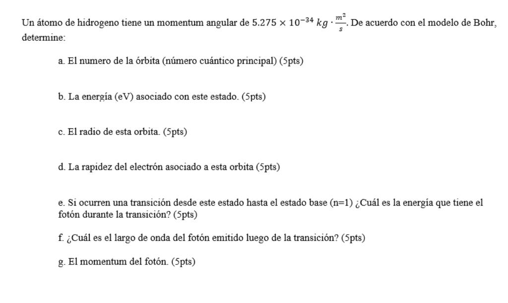 in átomo de hidrogeno tiene un momentum angular de \( 5.275 \times 10^{-34} \mathrm{~kg} \cdot \frac{\mathrm{m}^{2}}{\mathrm{