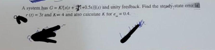 Solved A system has G = K/[s(s+*+0.58)]() and unity | Chegg.com