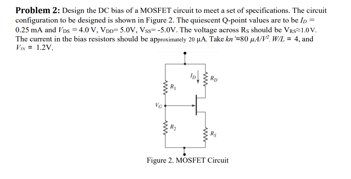 Problem 2: Design the DC bias of a MOSFET circuit to | Chegg.com