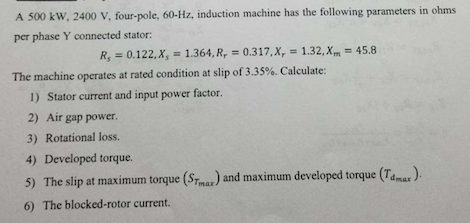 Solved A 500 kW, 2400 V, four-pole, 60-Hz, induction machine | Chegg.com