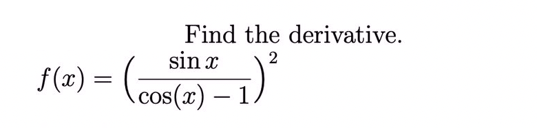 Solved f(x) = ( Find the derivative. sin x 2 cos(x) – 1 -). | Chegg.com