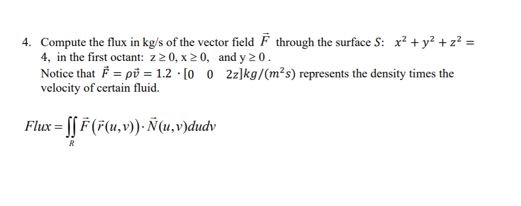 4 Compute The Flux In Kg S Of The Vector Field F Chegg Com