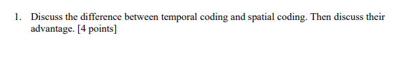 Solved 1. Discuss the difference between temporal coding and | Chegg.com